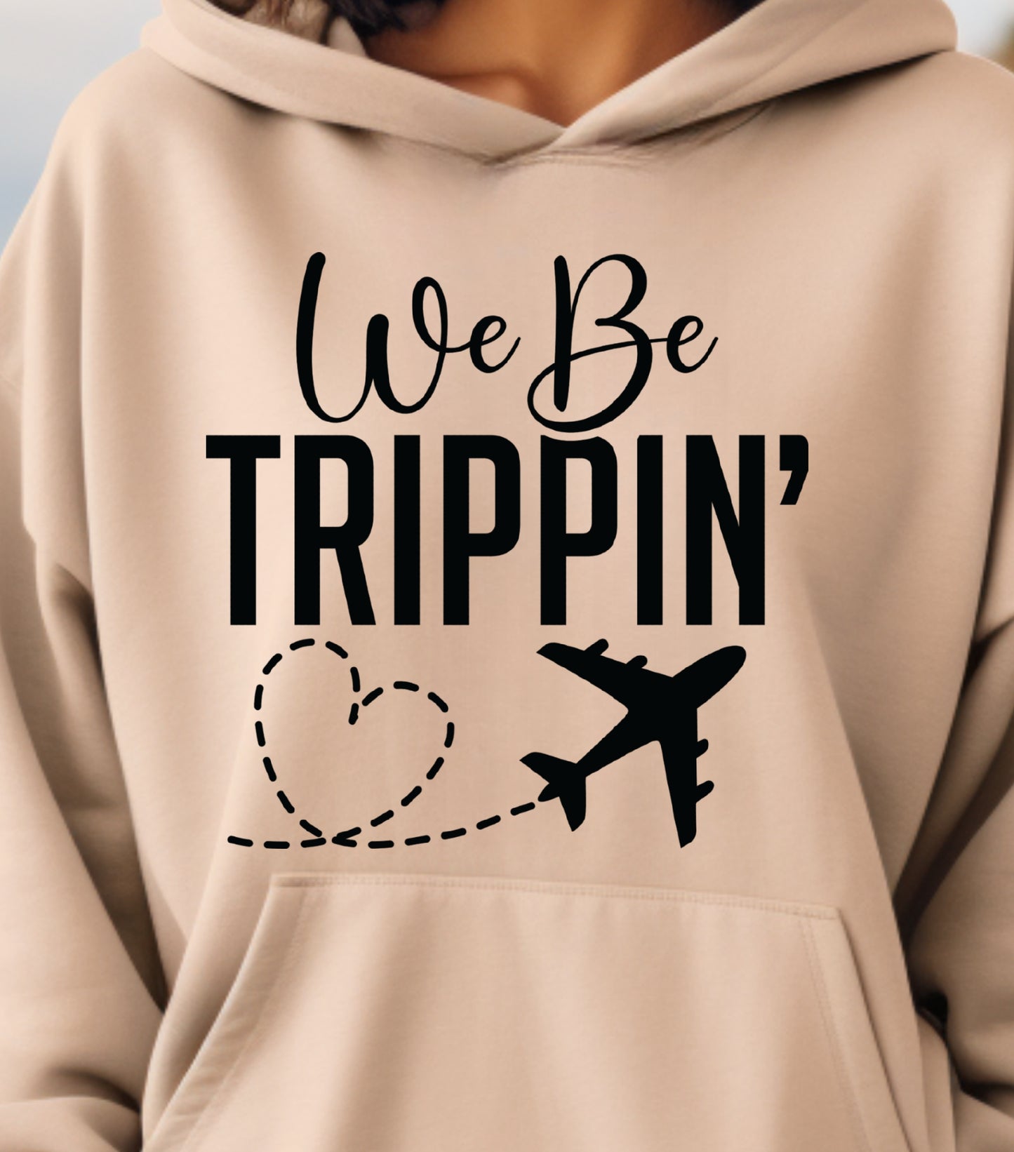 We Be Trippin Hoodie, Summer vibes Hoodie, Summer Vacation Hoodie, We Be Trippin hoodie