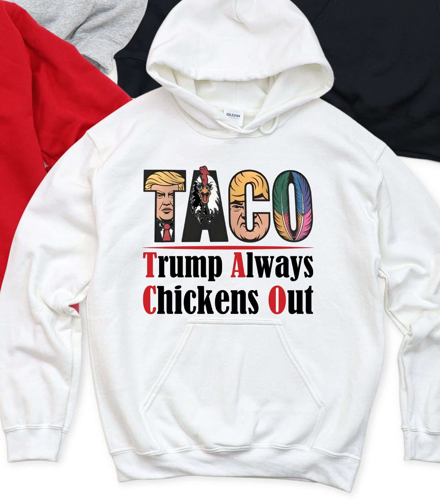 TACO Chicken Hoodie, Trump Always Chickens Out Protest Hoodie