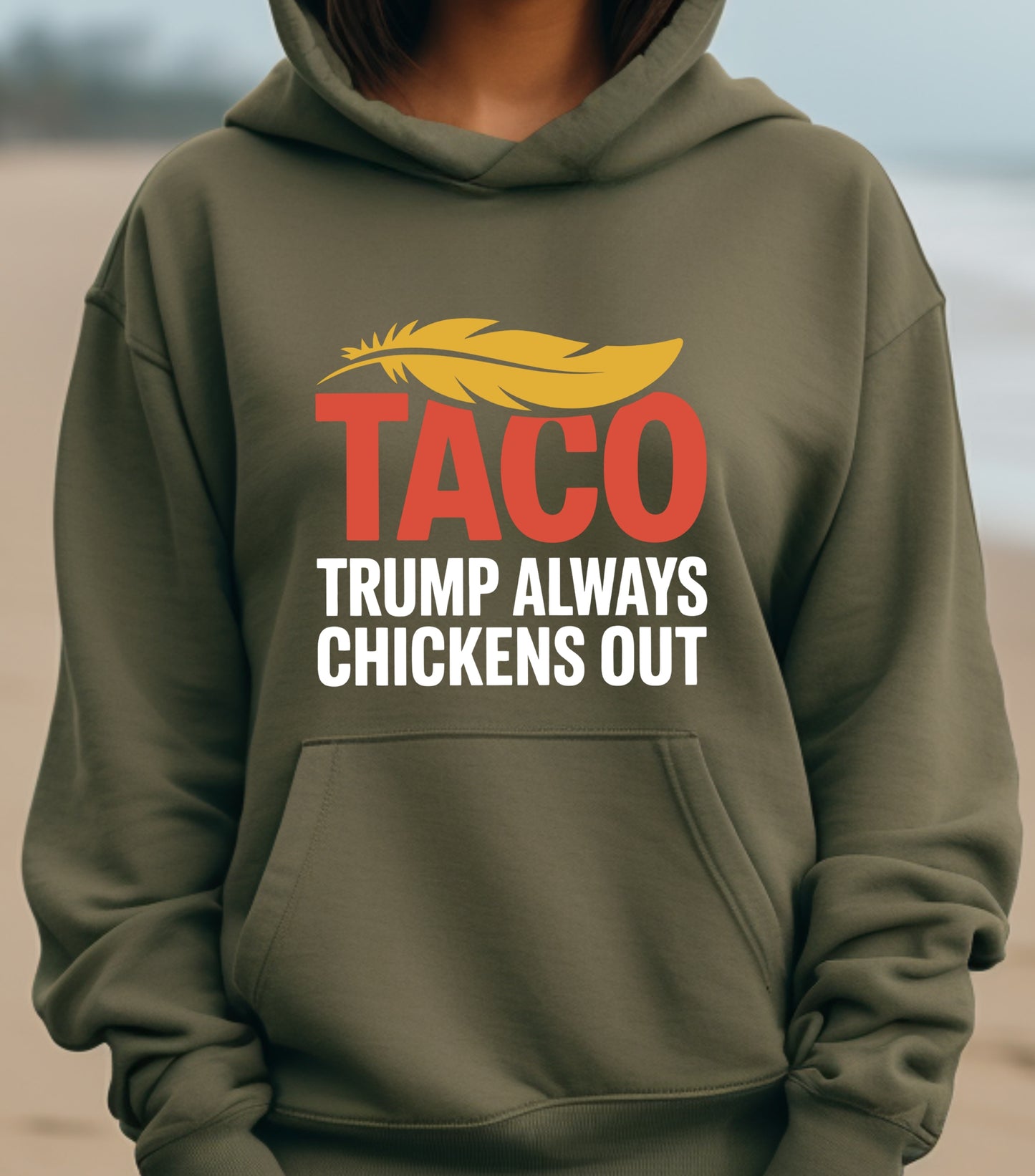 TACO Chicken Hoodie, Trump Always Chickens Out Protest Hoodie