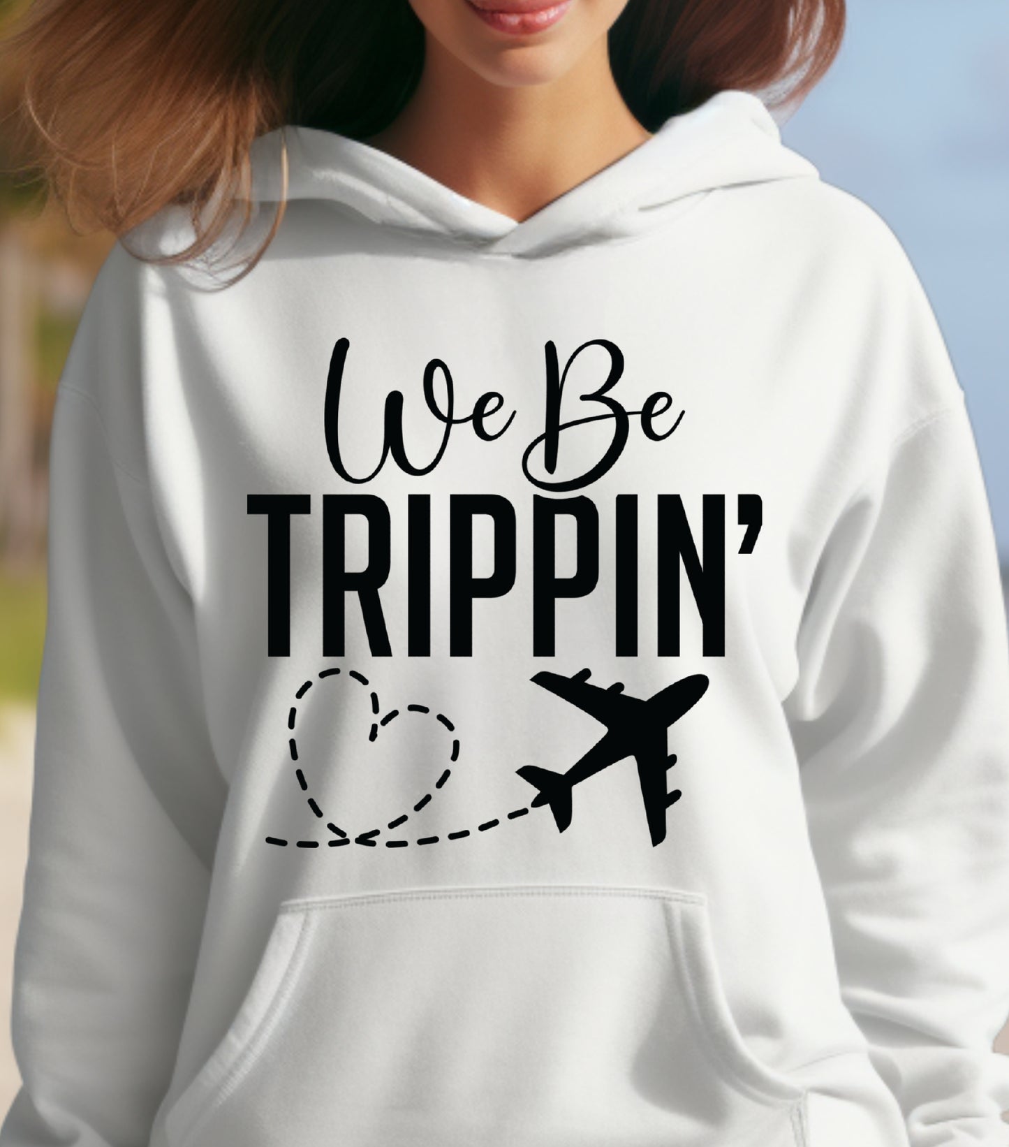 We Be Trippin Hoodie, Summer vibes Hoodie, Summer Vacation Hoodie, We Be Trippin hoodie