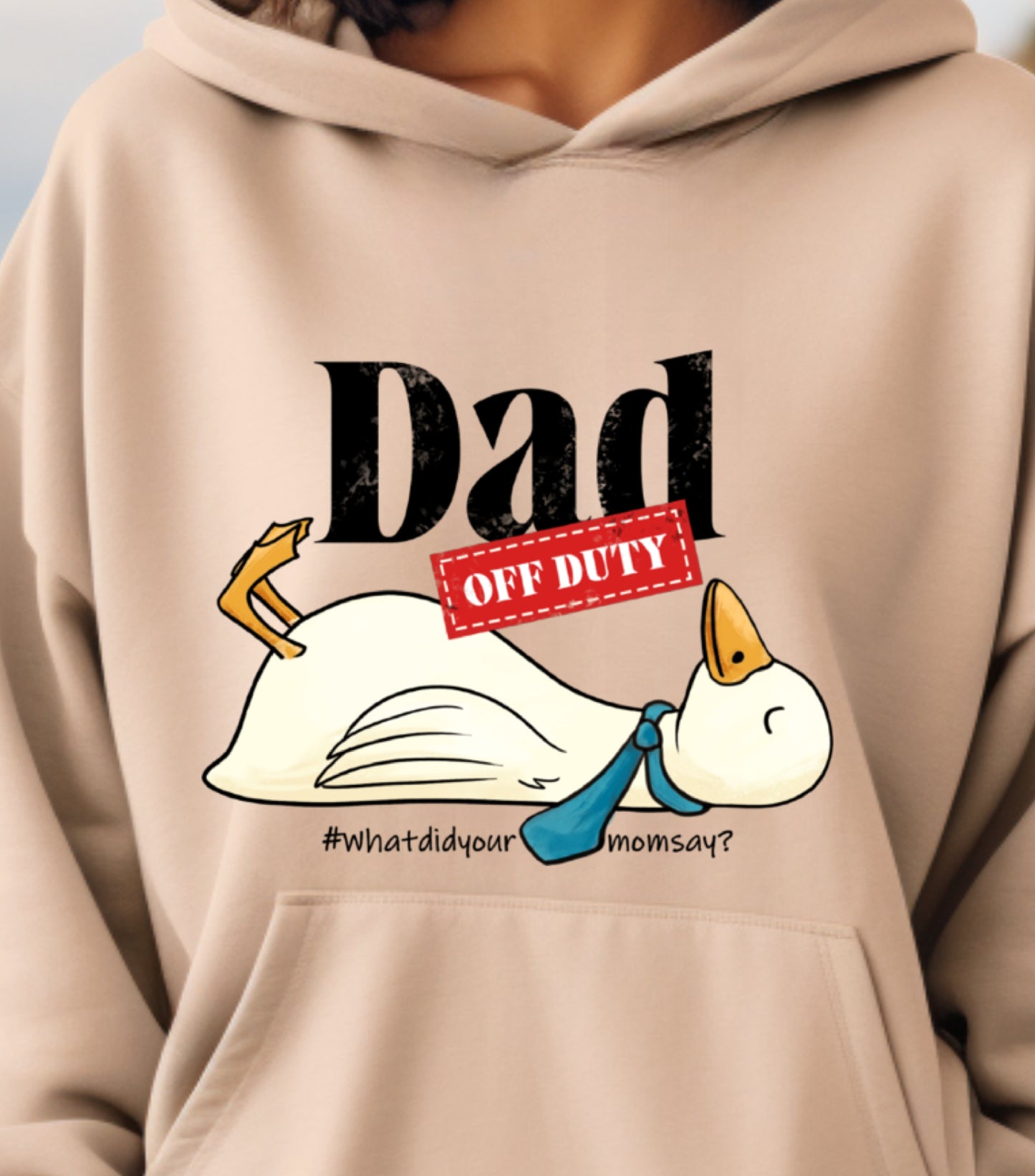 Dad Off Duty Hoodie, Funny Goose Dad hoodie, what did your mom says hoodie,  funny dad quote hoodie