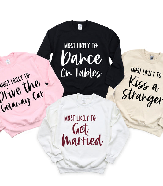 Most likely to Bachelorette Sweatshirt, Funny Bachelorette Party Sweatshirt, Bride tribe, Girls Trip sweatshirt,   Wine Bachelorette Sweatshirt