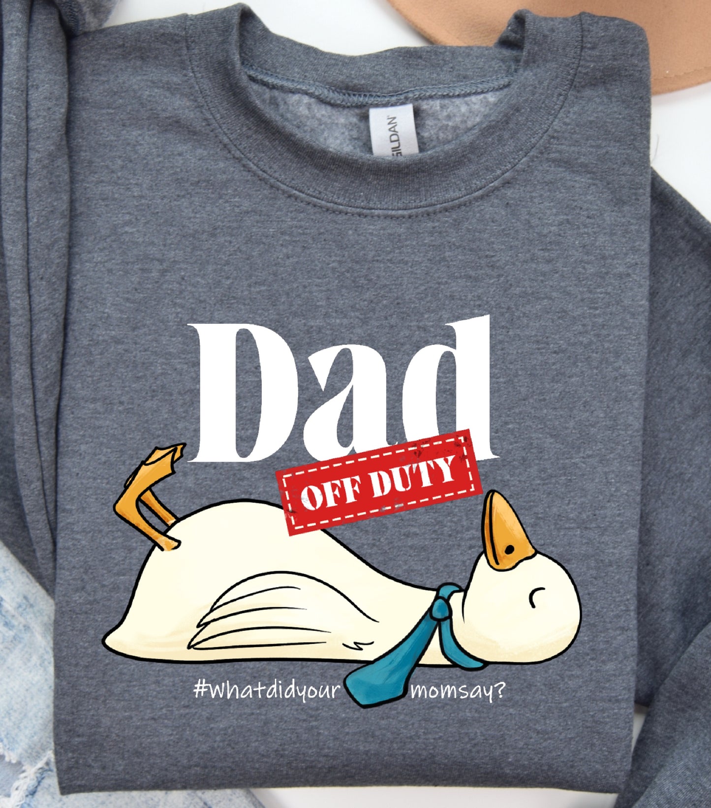 Dad Off Duty Sweatshirt, Funny Goose Dad sweatshirt, what did your mom says sweatshirt,  funny dad quote sweatshirt