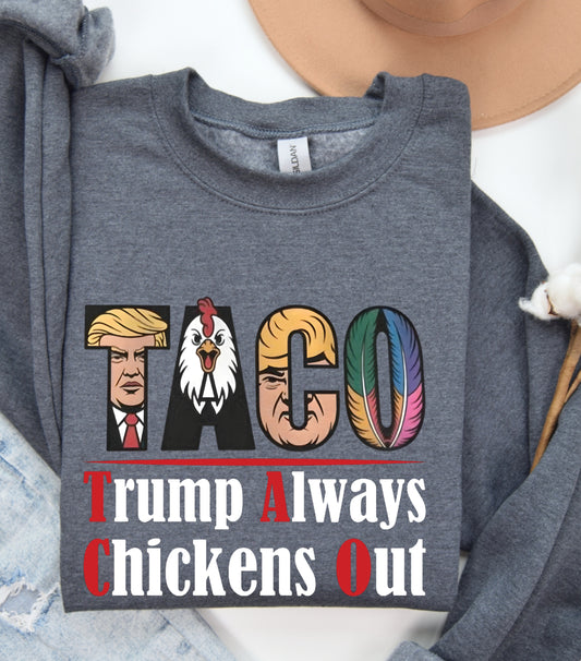 TACO Chicken Sweatshirt, Trump Always Chickens Out Protest Sweatshirt