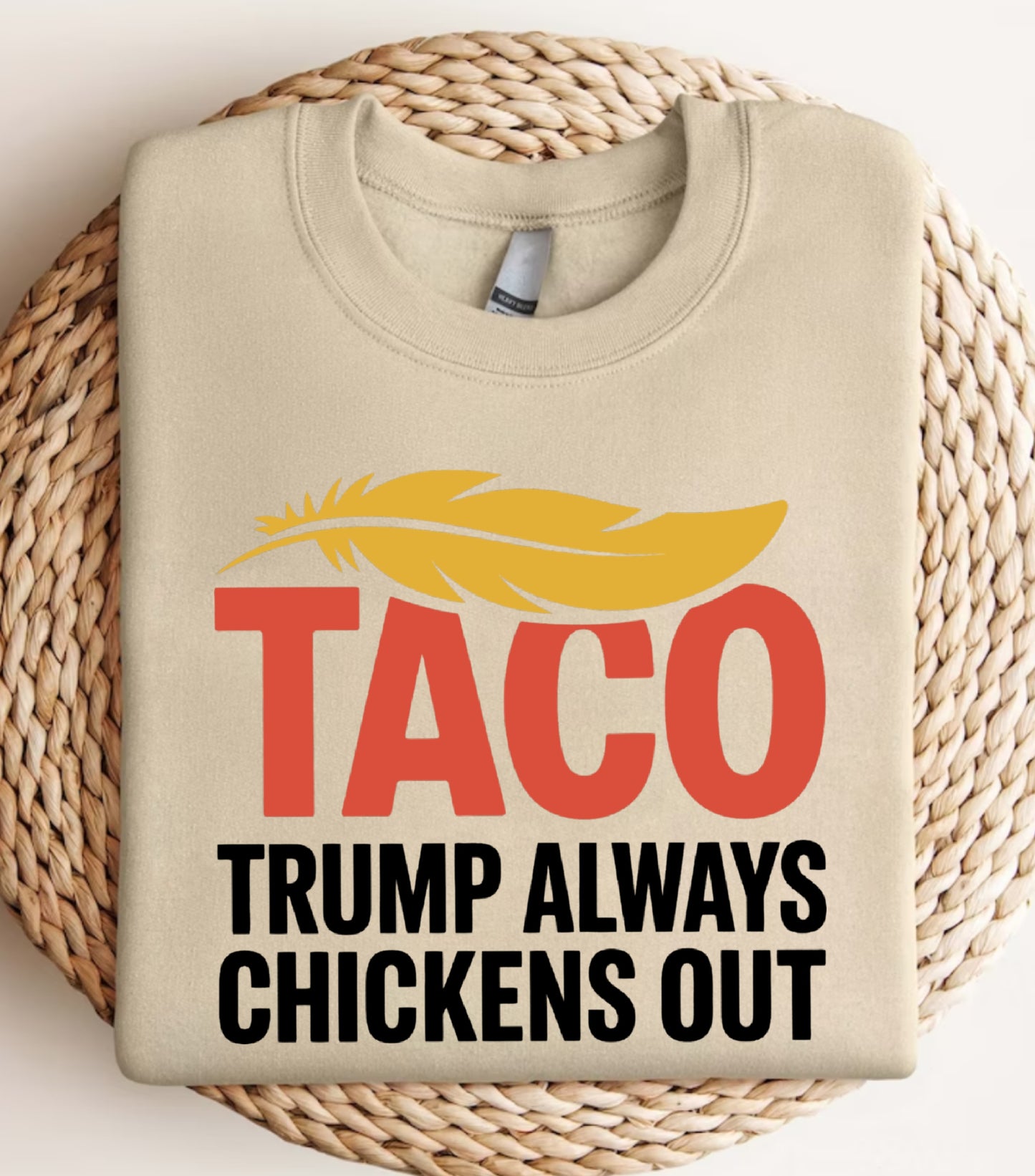 TACO Chicken Sweatshirt, Trump Always Chickens Out Protest Sweatshirt