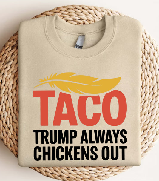 TACO Chicken Sweatshirt, Trump Always Chickens Out Protest Sweatshirt