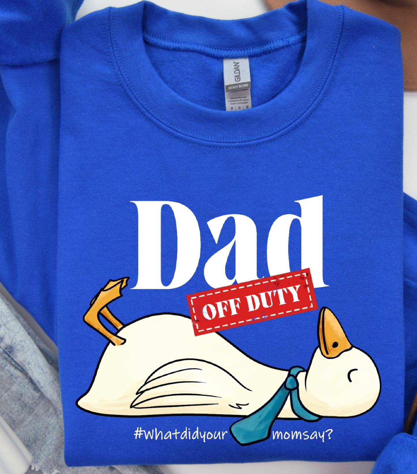 Dad Off Duty Sweatshirt, Funny Goose Dad sweatshirt, what did your mom says sweatshirt,  funny dad quote sweatshirt