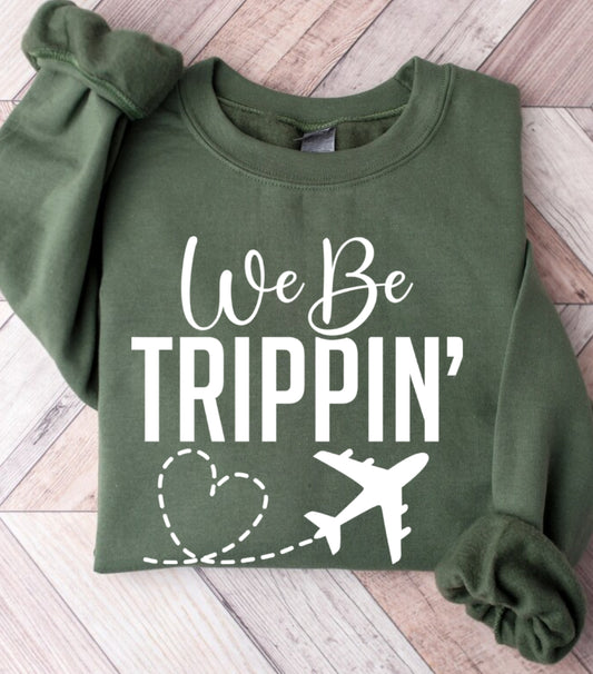 We Be Trippin Sweatshirt, Summer vibes Sweatshirt, Summer Vacation Sweatshirt, We Be Trippin sweatshirt