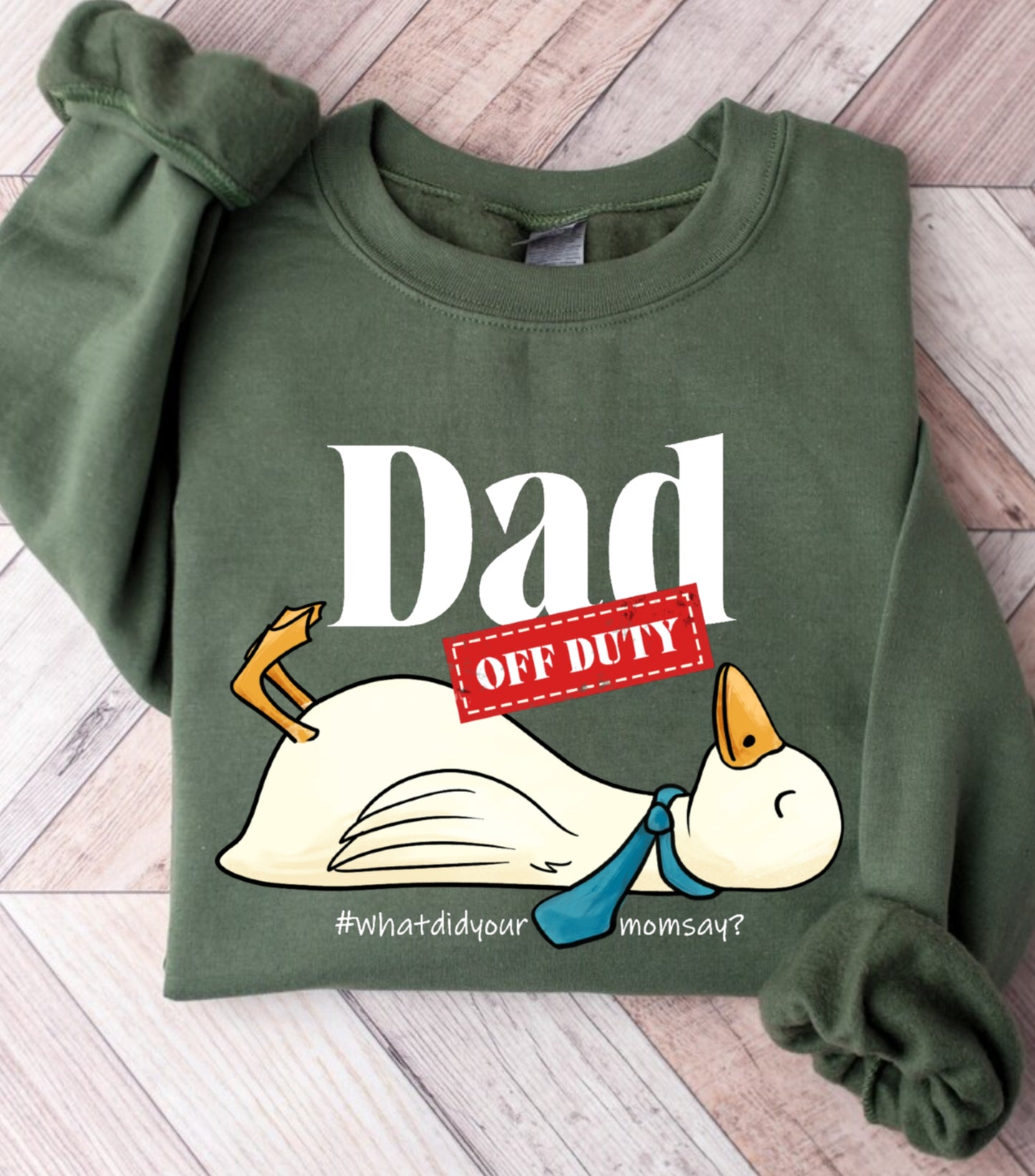 Dad Off Duty Sweatshirt, Funny Goose Dad sweatshirt, what did your mom says sweatshirt,  funny dad quote sweatshirt