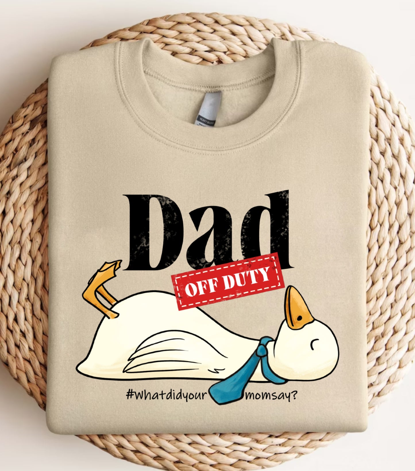 Dad Off Duty Sweatshirt, Funny Goose Dad sweatshirt, what did your mom says sweatshirt,  funny dad quote sweatshirt
