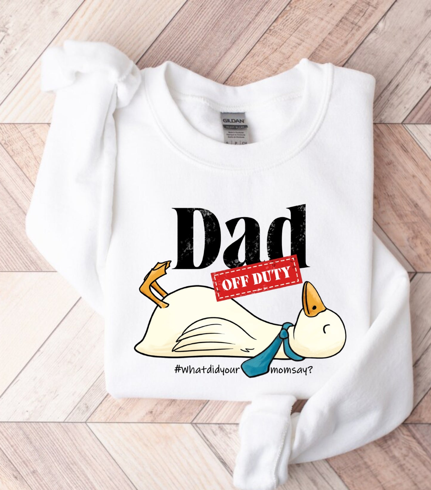 Dad Off Duty Sweatshirt, Funny Goose Dad sweatshirt, what did your mom says sweatshirt,  funny dad quote sweatshirt