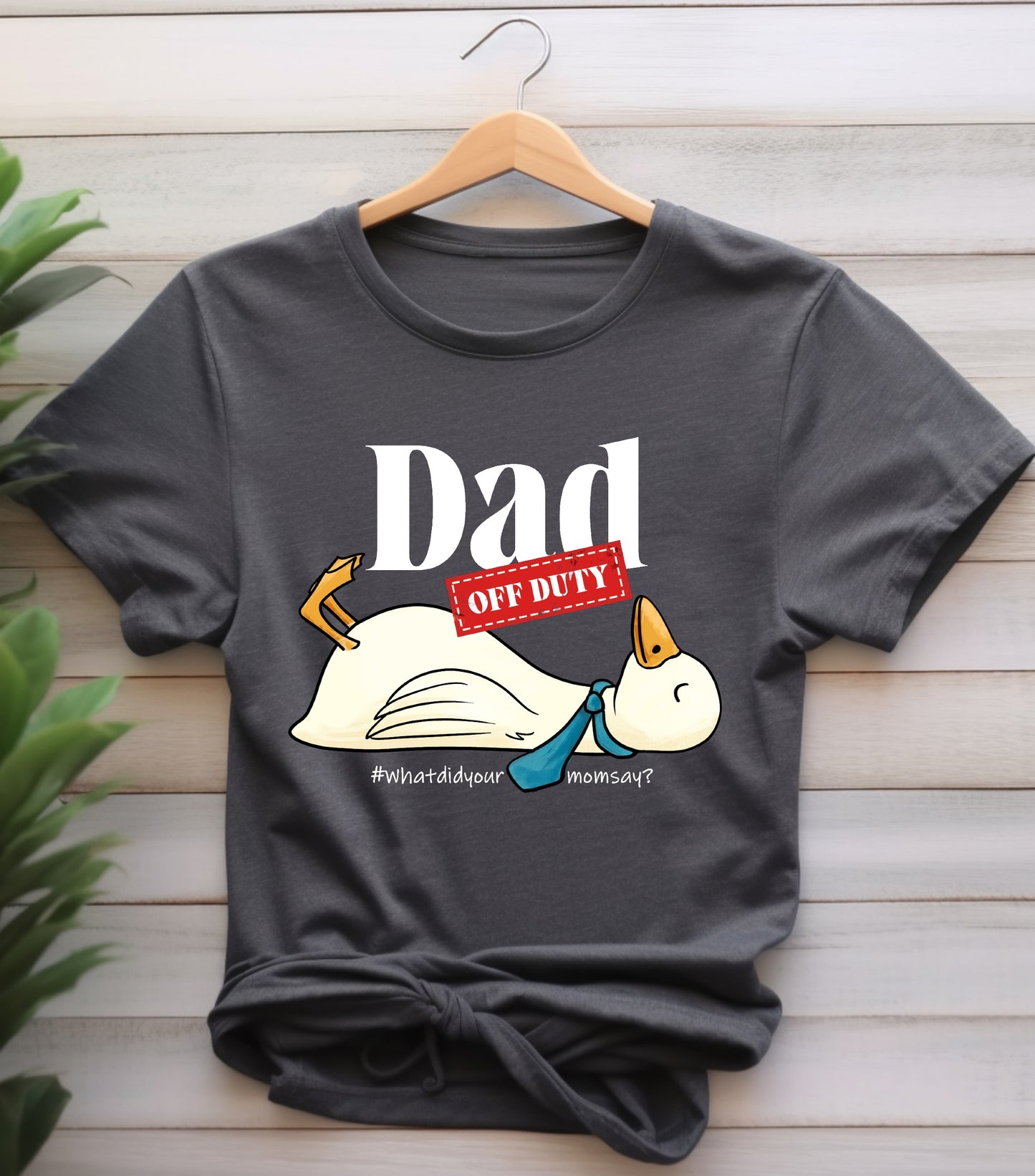 Dad Off Duty Shirt, Funny Goose Dad shirt, what did your mom says shirt,  funny dad quote shirt