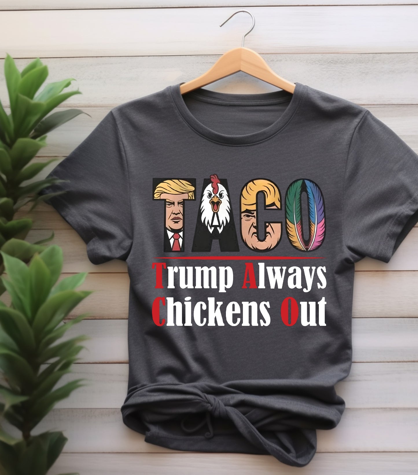 TACO Chicken Shirt, Trump Always Chickens Out Protest Shirt