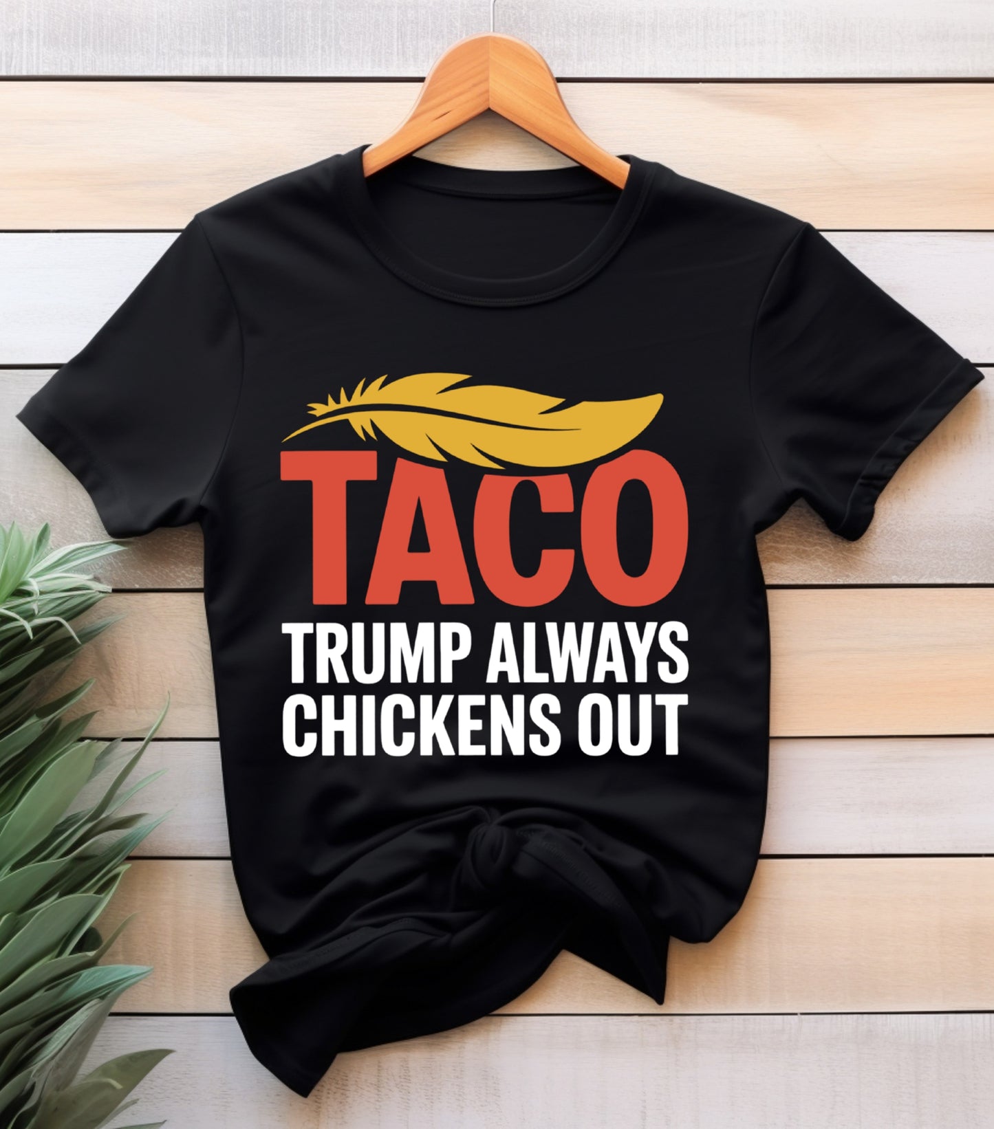 TACO Chicken Shirt, Trump Always Chickens Out Protest Shirt
