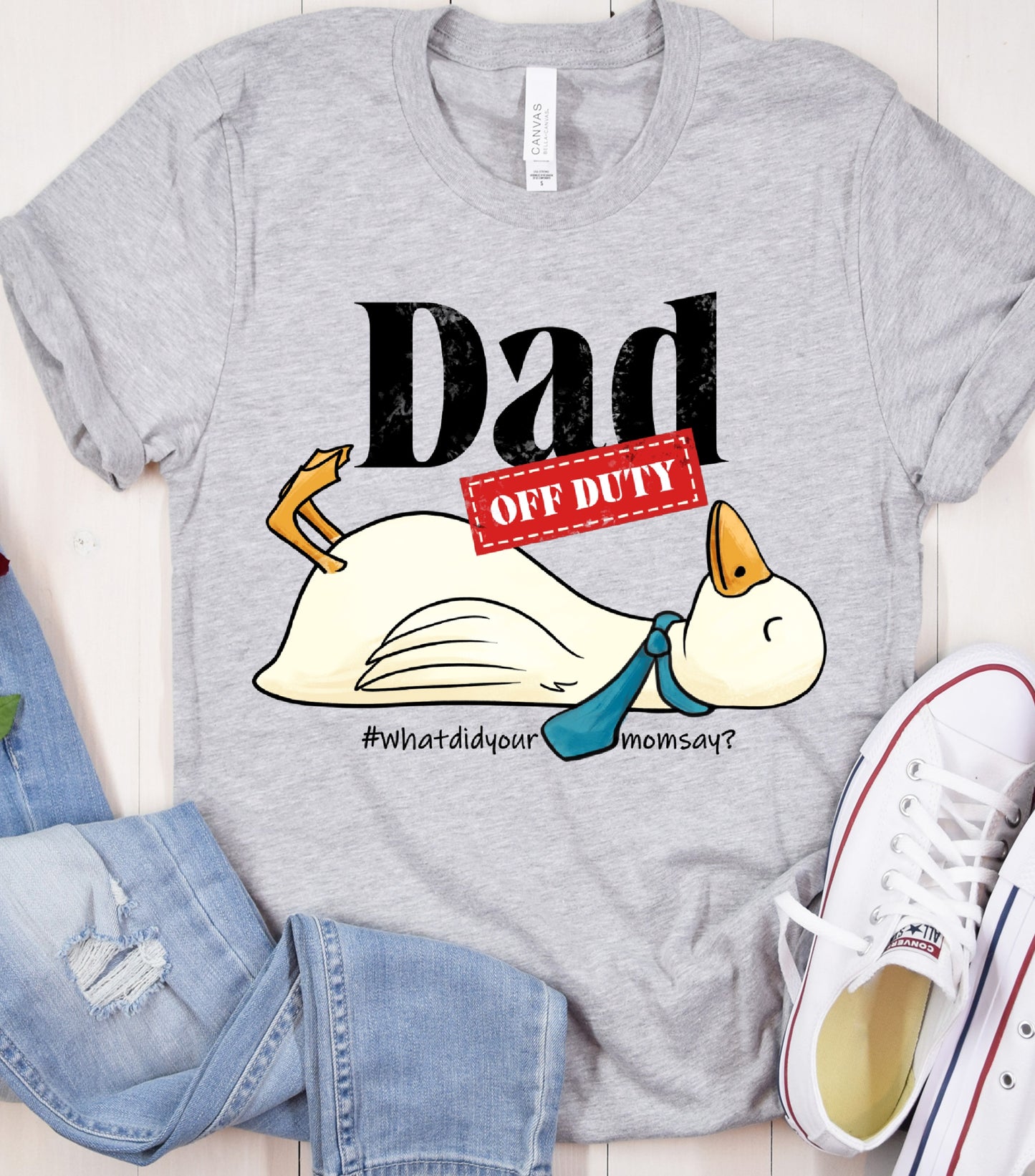 Dad Off Duty Shirt, Funny Goose Dad shirt, what did your mom says shirt,  funny dad quote shirt