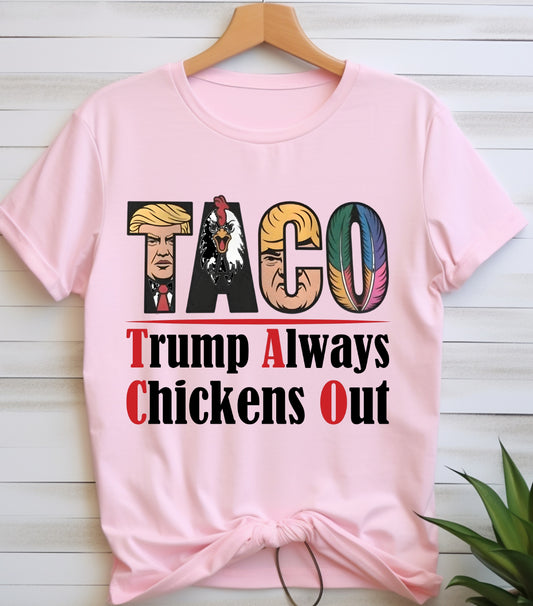 TACO Chicken Shirt, Trump Always Chickens Out Protest Shirt